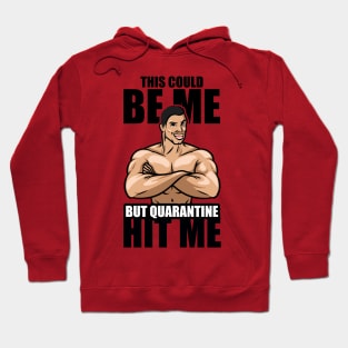 Quarantine hit me Hoodie